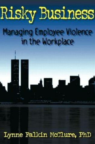 Cover of Risky Business: Managing Employee Violence in the Workplace