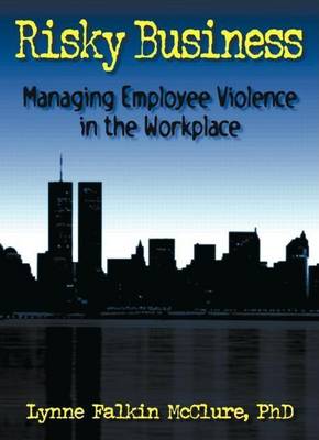 Book cover for Risky Business: Managing Employee Violence in the Workplace