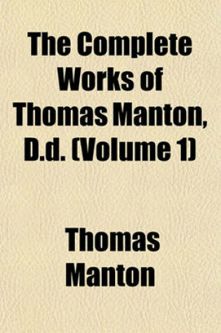 Cover of The Complete Works of Thomas Manton, D.D. (Volume 1)