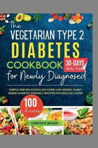 Cover of The Vegetarian Type 2 Diabetes Cookbook for Newly Diagnosed