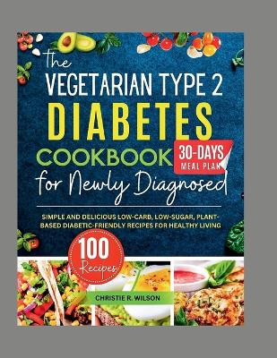 Book cover for The Vegetarian Type 2 Diabetes Cookbook for Newly Diagnosed