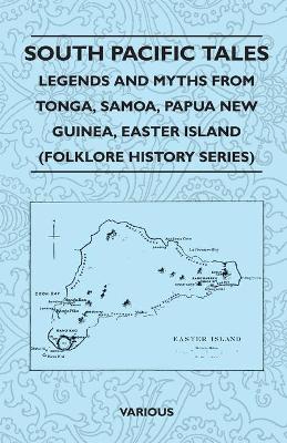 Book cover for South Pacific Tales - Legends And Myths From Tonga, Samoa, Papua New Guinea, Easter Island (Folklore History Series)