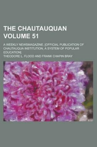 Cover of The Chautauquan; A Weekly Newsmagazine. [Official Publication of Chautauqua Institution, a System of Popular Education] Volume 51