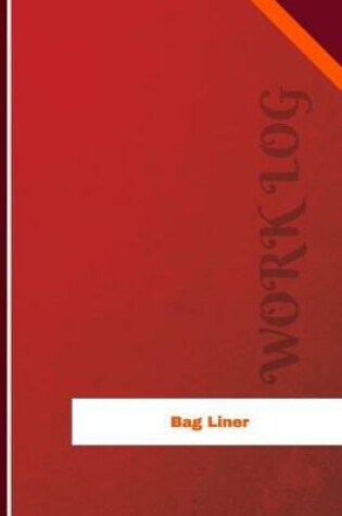 Cover of Bag Liner Work Log