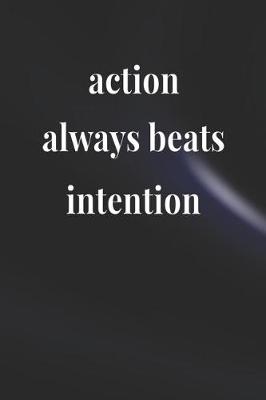 Book cover for Action Always Beats Intention