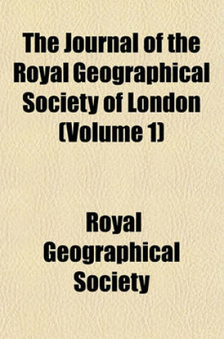 Cover of The Journal of the Royal Geographical Society of London (Volume 1)