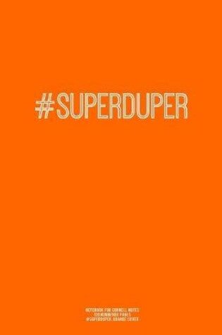 Cover of Notebook for Cornell Notes, 120 Numbered Pages, #SUPERDUPER, Orange Cover