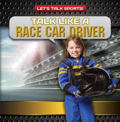 Book cover for Talk Like a Race Car Driver