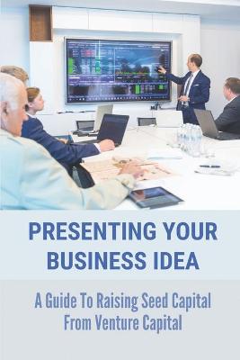 Cover of Presenting Your Business Idea