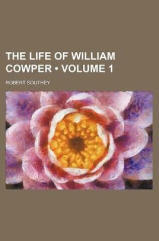 Cover of The Life of William Cowper (Volume 1)