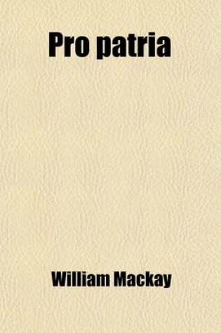Cover of Pro Patria; The Autobiography of an Irish Conspirator, Ed. [Or Rather Written] by W. MacKay