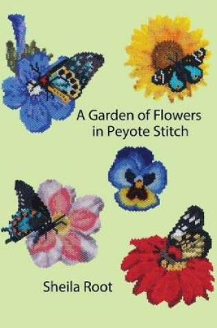 Cover of A Garden of Flowers in Peyote Stitch