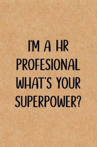 Cover of I'm a HR Professional What's Your Super Power?
