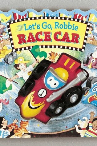 Cover of Let's Go, Robbie Race Car