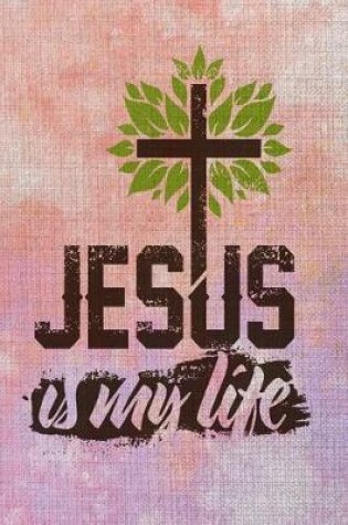 Cover of Jesus Is My Life