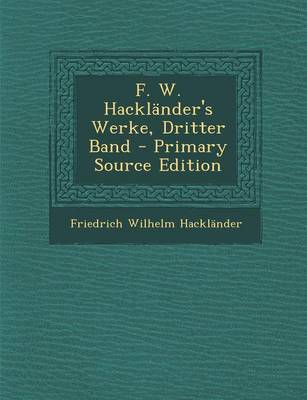 Book cover for F. W. Hacklander's Werke, Dritter Band