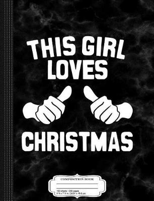 Book cover for This Girl Loves Christmas Composition Notebook