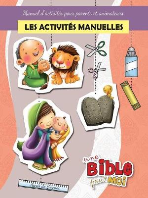 Cover of Les activit�s manuelles - Une Bible pour Moi