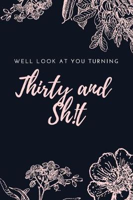 Book cover for Well Look At You Turning Thirty And Sh!t