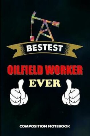 Cover of Bestest Oilfield Worker Ever