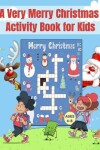 Book cover for A Very Merry Christmas Activity Book for Kids