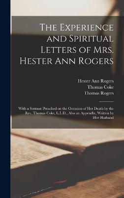 Book cover for The Experience and Spiritual Letters of Mrs. Hester Ann Rogers [microform]