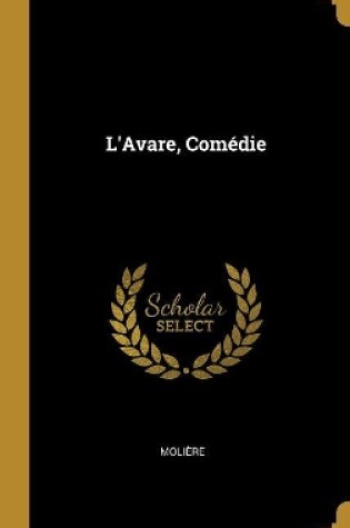 Cover of L'Avare, Comédie