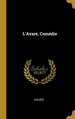 Book cover for L'Avare, Comédie