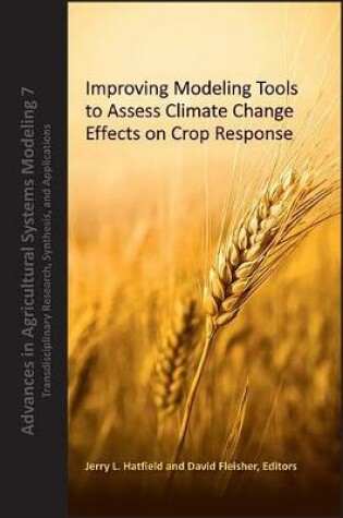 Cover of Improving Modeling Tools to Assess Climate Change Effects on Crop Response