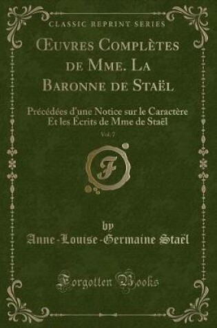 Cover of Oeuvres Complètes de Mme. La Baronne de Staël, Vol. 7