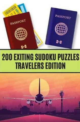 Cover of 200 Exiting Sudoku Puzzles Travelers Edition