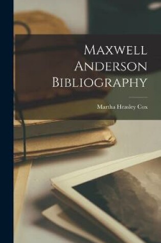 Cover of Maxwell Anderson Bibliography