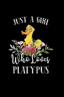 Book cover for Just a Girl Who Loves Platypus