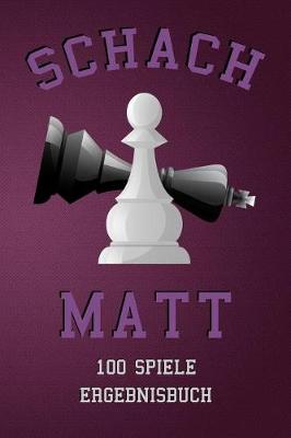 Book cover for Schach Matt 100 Spiele Ergebnisbuch