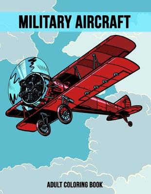 Book cover for Military Aircraft Adult Coloring Book
