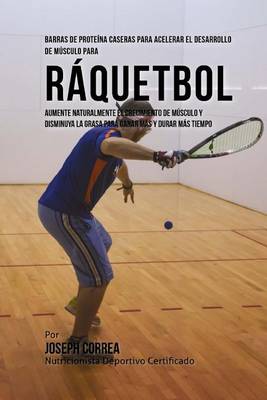 Book cover for Barras de Proteina Caseras para Acelerar el Desarrollo de Musculo para Raquetbol