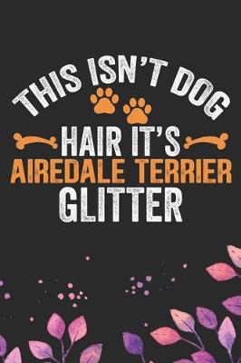 Book cover for This Isn't Dog Hair It's Airedale Terrier Glitter