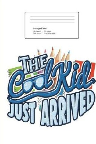 Cover of The Cool Kid Just Arrived College Ruled