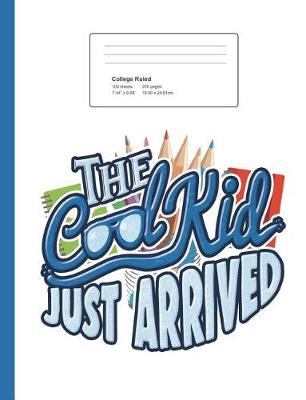 Book cover for The Cool Kid Just Arrived College Ruled