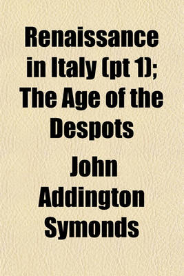 Book cover for Renaissance in Italy (PT 1); The Age of the Despots