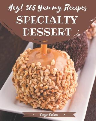 Book cover for Hey! 365 Yummy Specialty Dessert Recipes