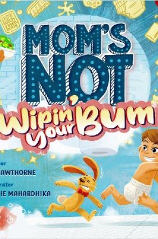 Cover of Mom's Not Wipin' Your Bum (Special Edition)