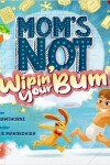 Book cover for Mom's Not Wipin' Your Bum (Special Edition)