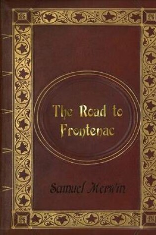 Cover of Samuel Merwin - The Road to Frontenac