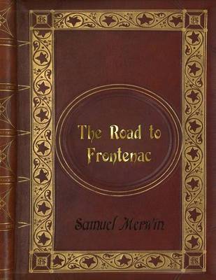 Book cover for Samuel Merwin - The Road to Frontenac