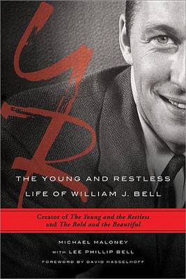 Book cover for Young and Restless Life of William J. Bell, The: Creator of the Young and the Restless and the Bold and the Beautiful