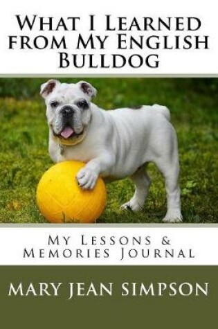 Cover of What I Learned from My English Bulldog