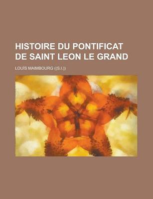 Book cover for Histoire Du Pontificat de Saint Leon Le Grand