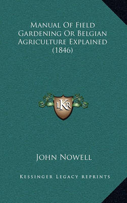 Book cover for Manual of Field Gardening or Belgian Agriculture Explained (1846)