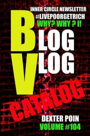 Cover of Why Blog - Why Vlog - I Catalog! Inner Circle Newsletter Volume #104